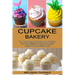 Cupcake Bakery: Easy and Delicious Homemade Cupcake Recipes You Can Easily Make! (The Best Vegan Cupcakes and Frostings)