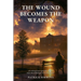 The Wound Becomes the Weapon