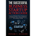 The Successful Business Startup Action Guide: Lessons and Mistakes from an Entrepreneur on Building the Future, Starting Businesses, and Leading for C