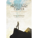 In Quest of a Vital Protestant Center: An Ecumenical Evangelical Perspective
