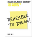 Remember to Dream!: 100 Artists, 100 Notes