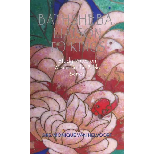 Bathsheba, Liaison to Kings: Study Notes on Women in the Bible Series