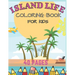 Island Life Coloring Book For Kids: Beach Fun Dreams Kids Holiday Seashore Animals Ice Cream Summer Boys Girls Awesome
