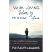 When Loving Him Is Hurting You: Hope and Help for Women Dealing with Narcissism and Emotional Abuse