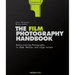 The Film Photography Handbook, 3rd Edition: Rediscovering Photography in 35mm, Medium, and Large Format