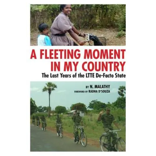 A Fleeting Moment in My Country: The Last Years of the LTTE De-Facto State