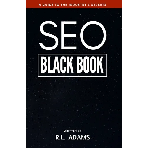 SEO Black Book: A Guide to the Search Engine Optimization Industry's Secrets