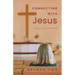 Connecting With Jesus: A Bible Study for Women