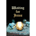 Waiting for Jesus