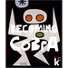 Becoming Cobra: Anfänge Einer Europäischen Kunstbewegung / Beginnings of a European Art Movement