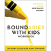 Boundaries with Kids Workbook: How Healthy Choices Grow Healthy Children