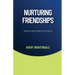 Nurturing Friendships: Building Meaningful Connections