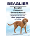 Beaglier. Beaglier Complete Owners Manual. Beaglier book for care, costs, feeding, grooming, health and training.