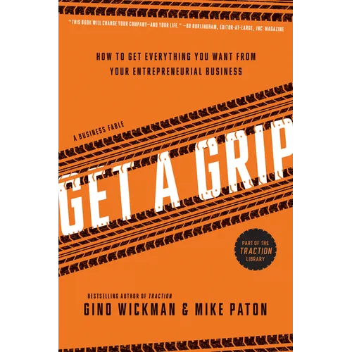 Get a Grip: An Entrepreneurial Fable... Your Journey to Get Real, Get Simple, and Get Results
