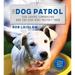 The Dog Patrol: Our Canine Companions and the Kids Who Protect Them
