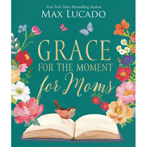 Grace for the Moment for Moms: Inspirational Thoughts of Encouragement and Appreciation for Moms (a 50-Day Devotional) - The Perfect Christian Gifts f - Hardcover