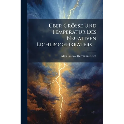 Über Grösse Und Temperatur Des Negativen Lichtbogenkraters ...