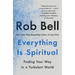 Everything Is Spiritual: Finding Your Way in a Turbulent World