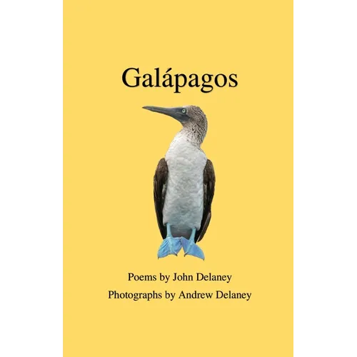 Galápagos: Poems by John Delaney, Photographs by Andrew Delaney