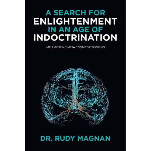 A Search for Enlightenment in an Age of Indoctrination: Implementing Meta Cognitive Thinking