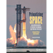 Privatizing Space: An Illustrated History of the Quest to Affordable and Profitable Spaceflight