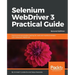 Selenium WebDriver 3 Practical Guide - Second Edition