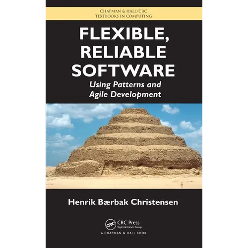 Flexible, Reliable Software: Using Patterns and Agile Development