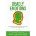 Deadly Emotions: Understand the Mind-Body-Spirit Connection That Can Heal or Destroy You