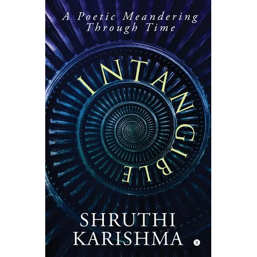Intangible: A Poetic Meandering Through Time