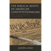 The Biblical Roots of American Constitutionalism: From I Am the Lord to We the People