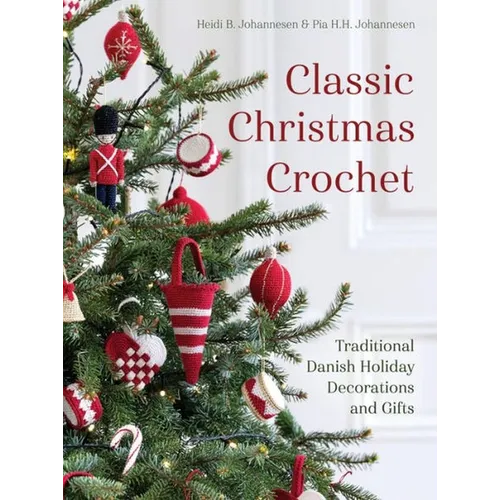 Classic Christmas Crochet: Traditional Danish Holiday Decorations and Gifts - Paperback