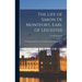 The Life of Simon De Montfort, Earl of Leicester: With Special Reference to the Parliamentary History of His Time