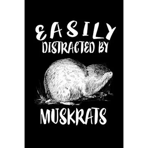 Easily Distracted By Muskrats: Animal Nature Collection