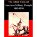 The Indian Wars and American Military Thought 1865-1890