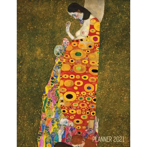 Gustav Klimt Weekly Planner 2021: Hope II Artistic Art Nouveau Daily Scheduler With January - December Year Calendar (12 Months) Beautiful Artsy Yello
