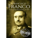 Francisco Franco: A Life From Beginning to End