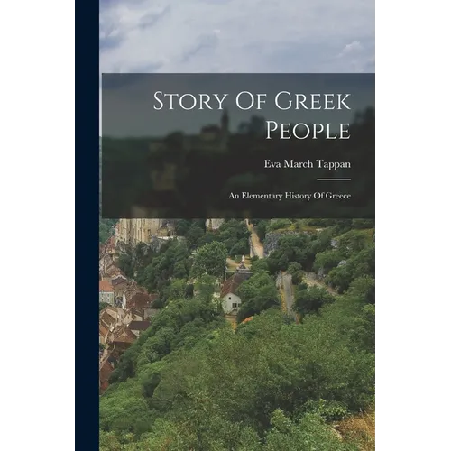 Story Of Greek People: An Elementary History Of Greece
