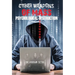Cyber Weapons of Mass Psychological Destruction: and the People Who Use Them