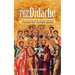 The Didache: The Teaching of the Twelve Apostles: A Different Faith - A Different Salvation
