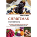Christmas Cookbook: Great Recipes for Your Christmas Dinner From Start to Finish (From the Christmas Shortbread Cookbook to the Table)