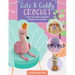 Cute & Cuddly Crochet: Learn to Make Huggable Amigurumi Animals