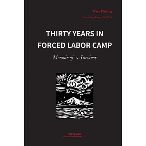 Thirty Years in Forced Labor Camps: Memoir of a Survivor