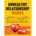 Unhealthy Relationship Habits: 15 Practices for couples to steer a toxic relationship into a more loving, relaxed, happy, close and enjoying relations