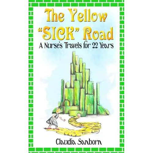 The Yellow Sick Road: A Nurse's Travels for 22 Years