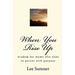 When You Rise Up: Wisdom for moms who want to parent with purpose