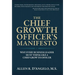 The Chief Growth Officer's Manifesto: Why Every Business Leader Must Think Like a Chief Growth Officer