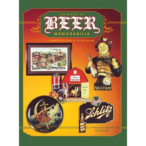 The World of Beer Memorabilia: Identification and Value Guide
