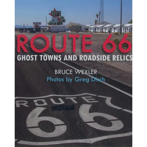 Route 66: Ghost Towns and Roadside Relics