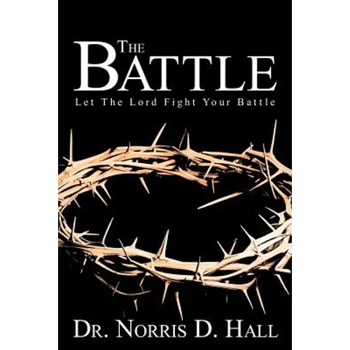 The Battle: Let the Lord Fight Your Battle