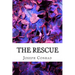 The Rescue: (Joseph Conrad Classics Collection) Joseph Conrad